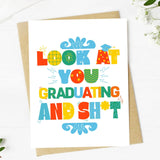 "Look At You Graduating And Sh*t" Graduation Card