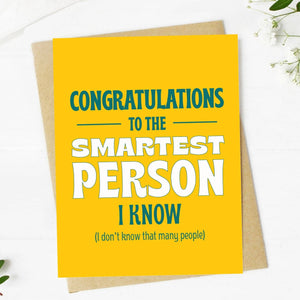 "Congrats to the smartest person I know" funny card