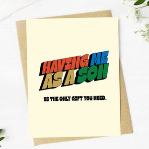 "Having me as a son is the only gift you need"