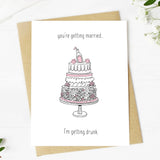 "You're Getting Married. I'm Getting Drunk" Wedding Card